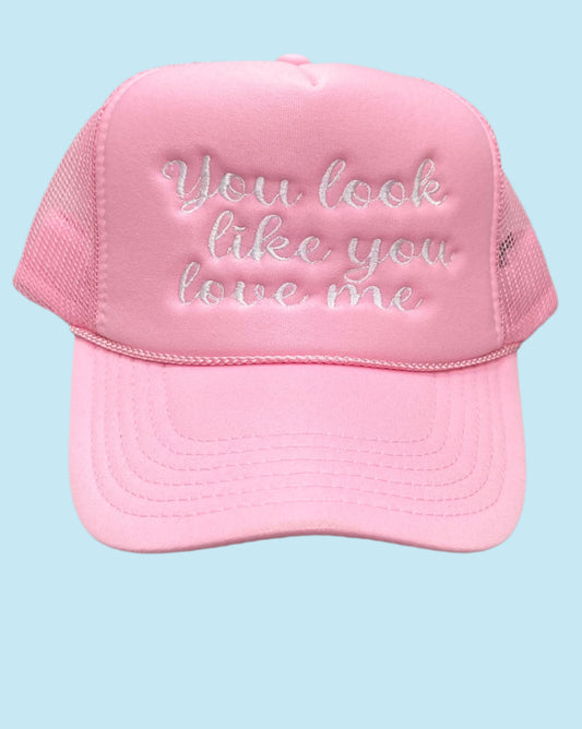 You Look Like You Love Me Pink Cap