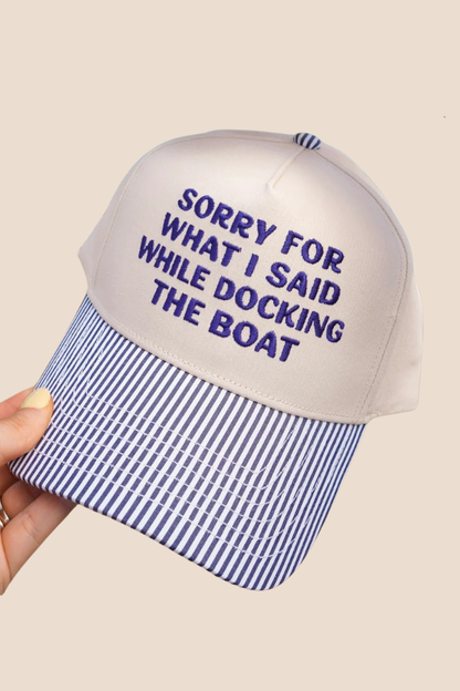 Sorry For What I Said Docking the Boat Cap