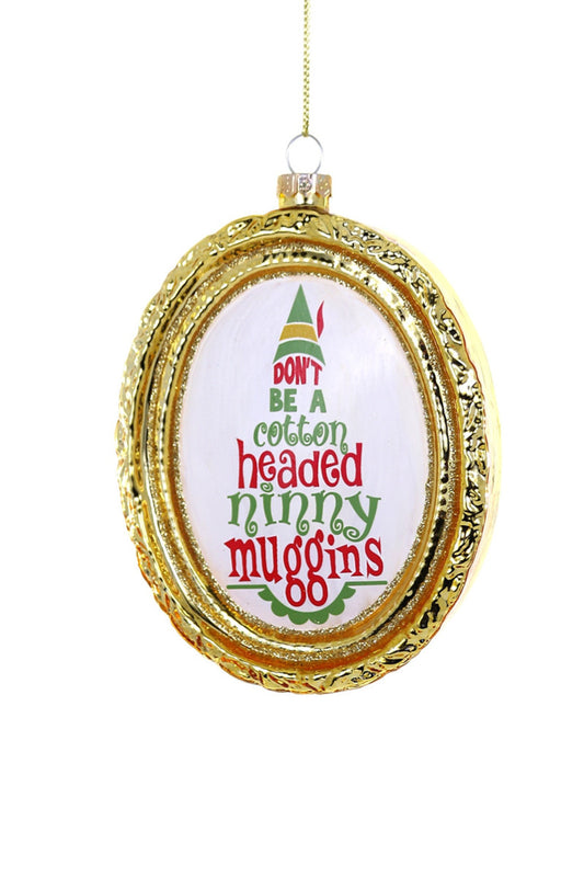 Don't Be A Cotton Headed Ninny Muggins Ornament