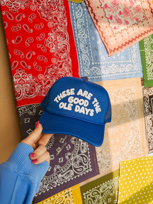 These Are The Good Ole Days Trucker Cap
