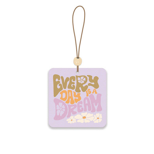 Every Day Is A Dream Car Air Freshener